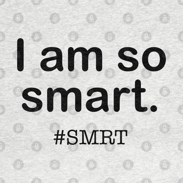 I am so smart SMRT (Dark) by nerdprince